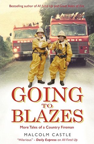 Going to Blazes: Further Tales of a Country Fireman (Kindle Edition)