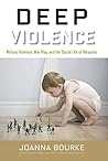 Deep Violence by Joanna Bourke