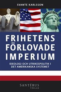 Frihetens förlovade imperium: ideologi och utrikespolitik i det amerikanska systemet (Paperback)
