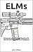ELMs: Enhanced Lethality Modifications for the AR15/M16/M4 Family of Weapons