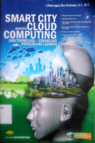 Smart City Beserta Cloud Computing dan Teknologi-Teknologi Pendukung Lainnya
