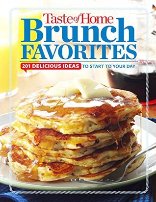 Taste of Home Brunch Favorites: 201 Delicious Ideas to Start your Day (Kindle Edition)