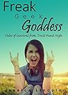 Freak Geek Goddess by Jessica Lincoln