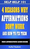 Affirmations: 4 Reasons why Affirmations don’t Work and How to Fix them (Self-Help 101)