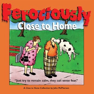 Ferociously Close to Home: A Close to Home Collection (Volume 15)