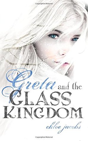 Greta And The Glass Kingdom By Chloe Jacobs