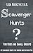 Scavenger Hunts For Kids and Small Groups: 40 Scavenger Hunts for Indoor and Outdoor Fun (Who? What? Where? When? Why? Series Book 5)