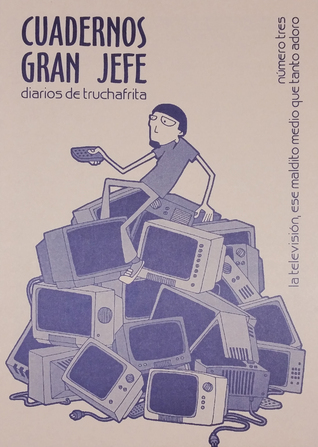 Cuadernos Gran Jefe - Diarios de Truchafrita Vol. 3 (Cuadernos Gran Jefe - Diarios de Truchafrita, #3)