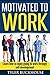 Motivated to Work: Learn to...