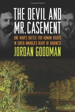 The Devil and Mr. Casement: One Man's Battle for Human Rights in South America's Heart of Darkness (Hardcover)