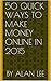 50 Quick Ways to Make Money Online in 2016 by Alan Lee