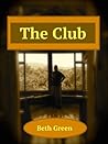 The Club by Beth  Green