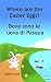 Where are the Easter Eggs / Dove sono le uova di Pasqua