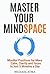 Master Your Mindspace: Mindful Practices for More Calm, Clarity and Focus in Just 5 Minutes a Day
