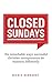 Closed Sundays: The Remarkable Ways Successful Christian Entrepreneurs Do Business Differently