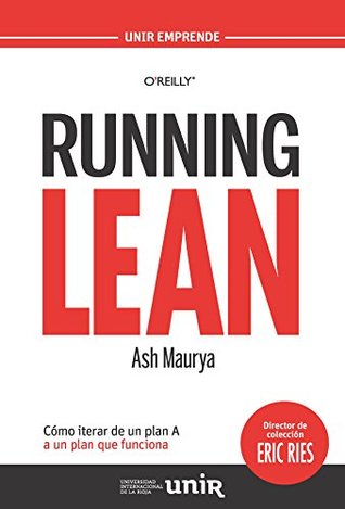Running Lean: Cómo iterar de un plan A a un plan que funcione (Spanish Edition)