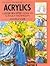 Acrylics: A Step-by-Step Guide to Acrylics Techinques (Practical Art Series)