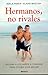 Hermanos, no rivales
