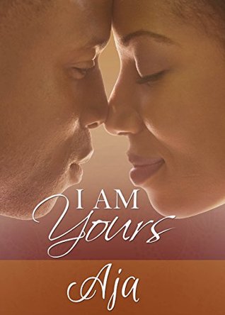 I Am Yours (Love & Passion Book 1)