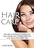 Hair Care: Best Natural Methods To Prevent Hair Loss, Improve Hair Condition And Grow Long, Strong And Healthy Hair