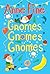 Gnomes, Gnomes, Gnomes!