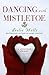 Dancing with Mistletoe: A Holiday Story