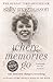 Where Memories Go: Why dementia changes everything - Now with a new chapter