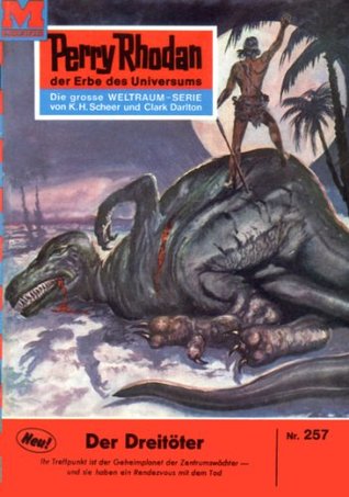 Perry Rhodan 257: Der Dreitöter: Perry Rhodan-Zyklus "Die Meister der Insel" (Perry Rhodan-Erstauflage) (German Edition)