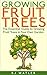 Growing Fruit trees: The Es...