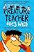 Creature Teacher Goes Wild (Book 2)