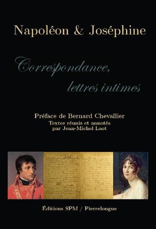 Napoléon & Joséphine: Correspondance, lettres intimes (French Edition)