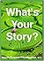 What’s Your Story?