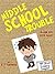 Middle School Trouble: A Laugh Out Loud Book about a Kid Who Makes Teacher's Happy to See Summer Vacation (Graphic Novels for Kids)