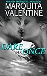 Dare Me Once by Marquita Valentine