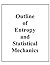 Outline of Entropy and Statistical Mechanics