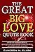The Great Big Love Quote Book: Over 401 Inspirational Quotes on Happiness, Forgiveness, Relationships & More! (The Great Big Quote Books Book 2)
