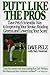 Putt Like the Pros: Dave Pe...