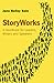 StoryWorks: A Handbook for Leaders, Writers and Speakers