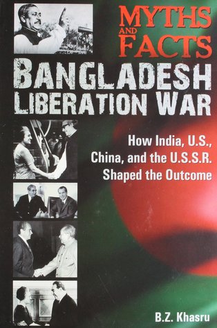 Myths and Facts Bangladesh Liberation War: How India, US, China, and the USSR Shaped the Outcome (Hardcover)