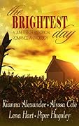 The Brightest Day: A Juneteenth Historical Romance Anthology