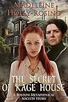 The Secret of Kage House (A Steampunk Story) by Madeleine Holly-Rosing