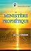 LE MINISTERE PROPHETIQUE (French Edition)