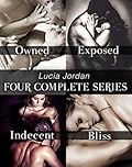 Lucia Jordan's Four Series Collection: Owned, Exposed, Indecent, Bliss