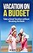 Vacation on a Budget - Take...