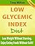 Low Glycemic Index Diet: Lo...