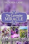 Lavender: The Lavender Miracle! Discover Mind Blowing Benefits Of Using And Growing Lavender For Ultimate Health, Beauty, And Relaxation (Lavender - Herbal ... - Natural Cures - Herbs - Herbal Medicine)