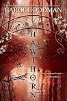 Hawthorn by Carol Goodman