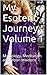 My Esoteric Journey, Volume 1: Mythology, Meditation and Moon Maidens