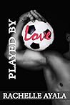 Played by Love by Rachelle Ayala