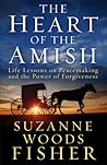 The Heart of the Amish: Life Lessons on Peacemaking and the Power of Forgiveness